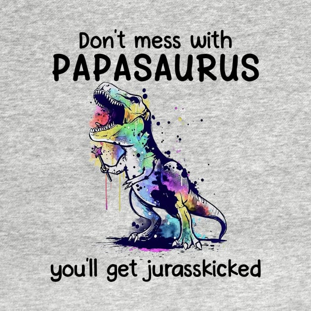 Don't Mess With Papasaurus You'll Get Jurasskicked by celestewilliey